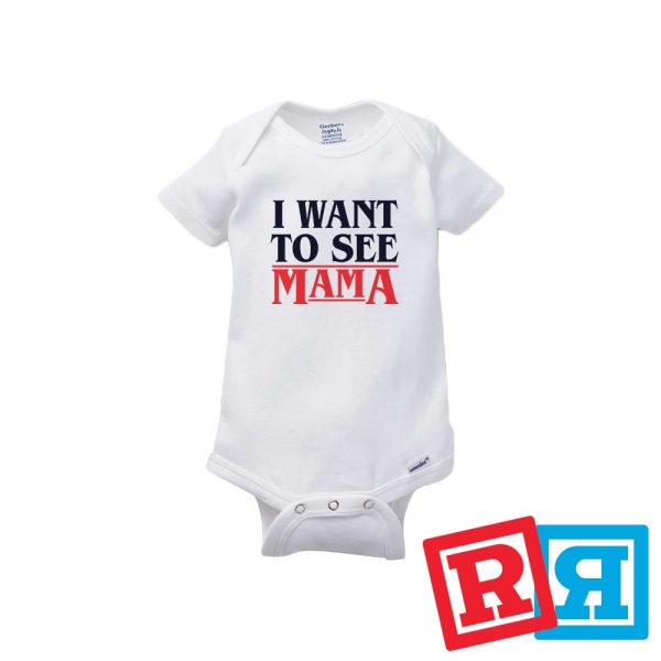 Stranger Things I want to see mama onesie Gerber organic cotton short sleeve white